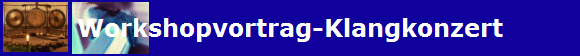 Workshopvortrag-Klangkonzert